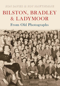 Bilston, Bradley and Ladymoor from Old Photographs by Ron Davies, Roy Hawthorne, 9781445601656