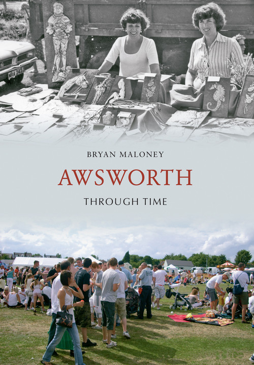 Awsworth Through Time by Bryan Maloney, 9781848689022