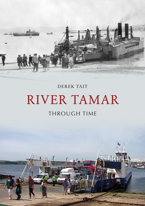 River Tamar Through Time by Derek Tait, 9781445605180