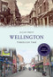 Wellington Through Time Revised Edition by Allan Frost, 9781445652047