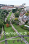 Bournemouth The Biography by Charles H. Mate, 9781445642246