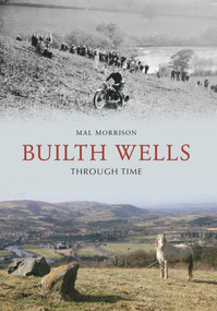 Builth Wells Through Time by Mal Morrison, 9781848687752
