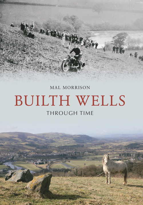 Builth Wells Through Time by Mal Morrison, 9781848687752