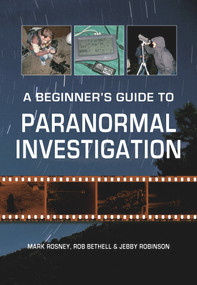 A Beginner's Guide to Paranormal Investigation - 9781848682344 by Mark Rosney, Rob Bethell, Jebby Robinson, 9781848682344