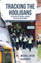 Tracking the Hooligans (The History of Football Violence on the UK Rail Network) by Michael Layton, Alan Pacey, 9781445651804