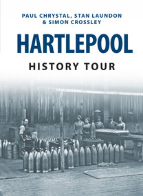 Hartlepool History Tour by Paul Chrystal, Stan Laundon, Simon Crossley, 9781445655819