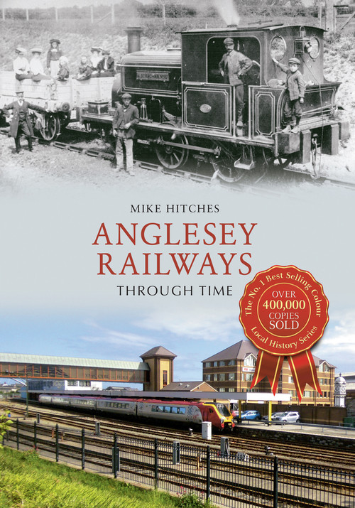 Anglesey Railways Through Time by Mike Hitches, 9781445608716