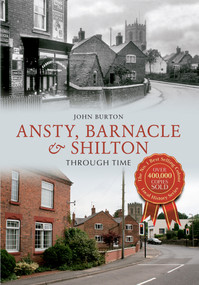 Ansty, Barnacle & Shilton Through Time by John Burton, 9781848688285