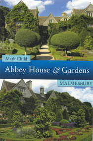 Abbey House & Gardens Malmesbury by Mark Child, 9781445602974