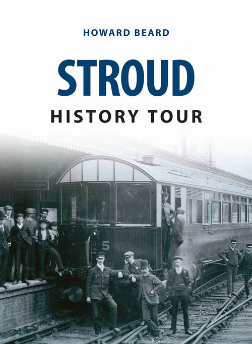 Stroud History Tour by Howard Beard, 9781445657097