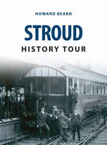 Stroud History Tour by Howard Beard, 9781445657097