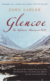 Glencoe (The Infamous Massacre, 1692) by John Sadler, 9781848685154