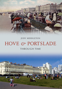 Hove & Portslade Through Time by Judy Middleton, 9781848684164