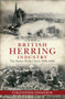 The British Herring Industry (The Steam Drifter Years 1900-1960) by Christopher Unsworth, 9781445610818