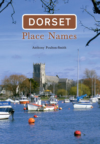 Dorset Place Names by Anthony Poulton-Smith, 9781848687264
