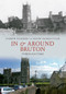 In & Around Bruton Through Time by Andrew Pickering, Mandy Eldred-Tyler, 9781445609119
