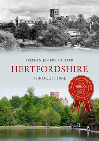 Hertfordshire Through Time by Stephen Jeffery-Poulter, 9781445616179