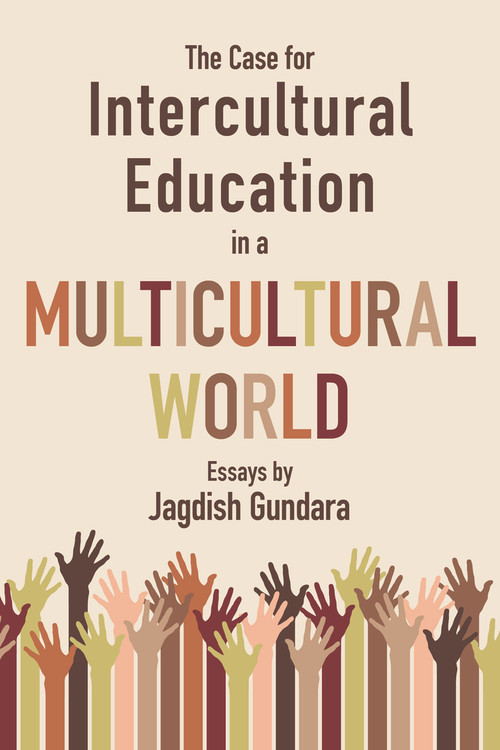The Case for Intercultural Education in a Multicultural World by Jagdish Gundara, Jagdish Gundara, 9780889629363