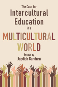 The Case for Intercultural Education in a Multicultural World by Jagdish Gundara, Jagdish Gundara, 9780889629363