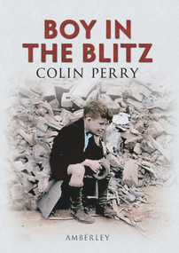 Boy in the Blitz - 9781445603926 by Colin Perry, 9781445603926