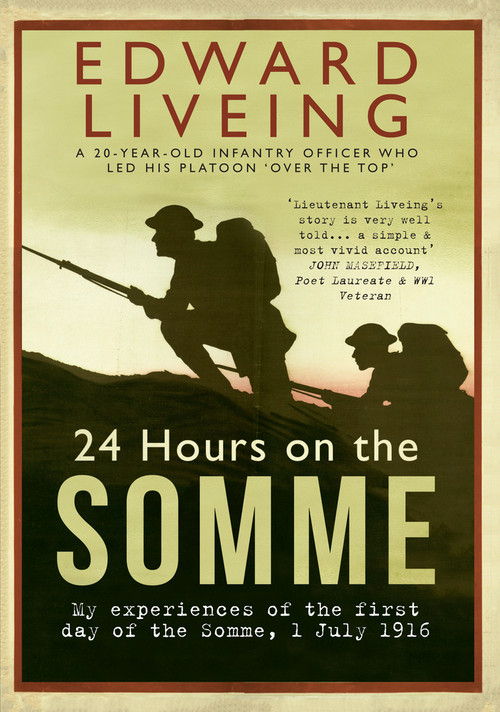24 Hours on the Somme (My Experiences of the First Day of the Somme 1 July 1916) by Edward Liveing, 9781445655451