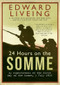 24 Hours on the Somme (My Experiences of the First Day of the Somme 1 July 1916) by Edward Liveing, 9781445655451