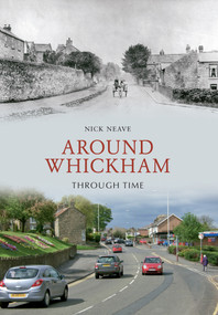 Around Whickham Through Time by Nick Neave, 9781848683105
