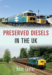 Preserved Diesels in the UK by Ross Taylor, 9781445652795