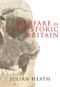 Warfare in Prehistoric Britain by Julian Heath, 9781848683693