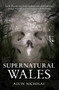 Supernatural Wales by Alvin Nicholas, 9781445611518