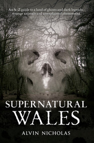 Supernatural Wales by Alvin Nicholas, 9781445611518