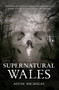 Supernatural Wales by Alvin Nicholas, 9781445611518