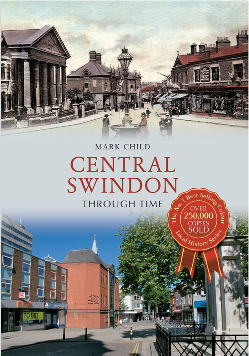 Central Swindon Through Time by Mark Child, 9781445614007