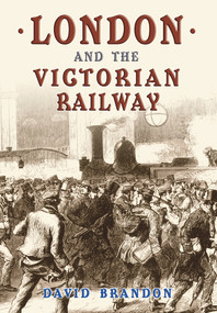 London and the Victorian Railway by David Brandon, 9781848682283