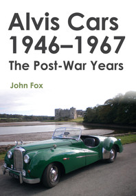 Alvis Cars 1946-1967 (The Post-War Years) by John Fox, 9781445656304