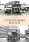 Coventry Buses 1948-1974 by David Harvey, 9781445651781