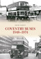 Coventry Buses 1948-1974 by David Harvey, 9781445651781
