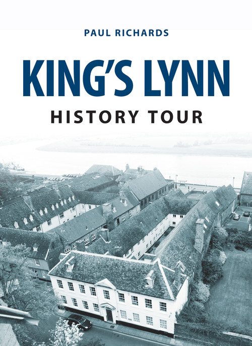 King's Lynn History Tour by Paul Richards, 9781445657691
