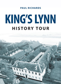 King's Lynn History Tour by Paul Richards, 9781445657691