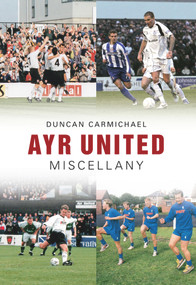 Ayr United Miscellany by Duncan Carmichael, 9781445604961