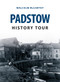 Padstow History Tour by Malcolm McCarthy, 9781445646312