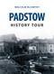 Padstow History Tour by Malcolm McCarthy, 9781445646312
