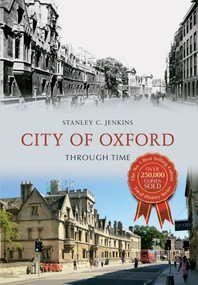 City of Oxford Through Time by Stanley C. Jenkins, 9781445609980