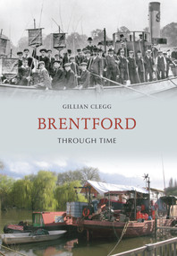 Brentford Through Time by Gillian Clegg, 9781848689053
