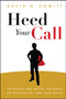 Heed Your Call (Integrating Myth, Science, Spirituality, and Business) by David M. Howitt, 9781582704852