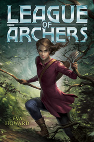League of Archers by Eva Howard, 9781481460378