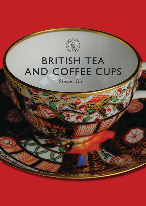British Tea and Coffee Cups (1745-1940) by Steven Goss, 9780747806950