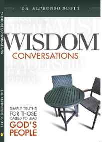 Wisdom Conversations (Simple Truths for those called to Lead God's People) by Dr. Alphonso Scott, 9781939183293