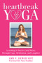 Heartbreak Yoga (Learning to Survive and Thrive Through Yoga, Meditation and Laughter) by Amy Dewhurst, 9780988247680