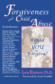 Forgiveness and Child Abuse (Would YOU Forgive?) by Lois Einhorn Ph.D., 9781931741699